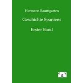 Geschichte Spaniens - Hermann Baumgarten