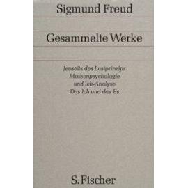 Gesammelte Werke - Bd.13 Jenseits Des Lustprinzips Massenpsychologie Und Ich-Analyse Das Ich Und Das Es - Sigmund Freud
