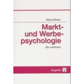 Markt- und Werbepsychologie - Klaus Moser