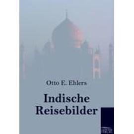 Indische Reisebilder - Otto E. Ehlers