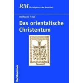 Das orientalische Christentum - Wolfgang Hage