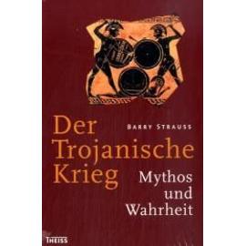 Der Trojanische Krieg - Mythos und wahrheit - Strauss (Barry)