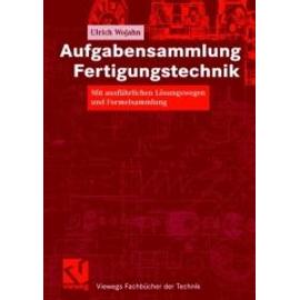 Aufgabensammlung Fertigungstechnik - Ulrich Wojahn