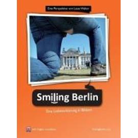 Smiling Berlin - Eine Liebeserklärung in Bildern - Lasse Walter