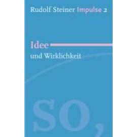 Steiner, R: Idee und Wirklichkeit - Rudolf Steiner
