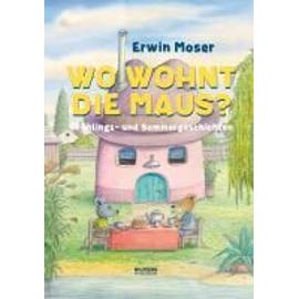 Wo wohnt die Maus? - Erwin Moser