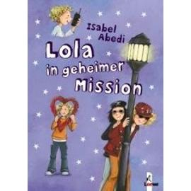 Lola in geheimer Mission - Isabel Abedi