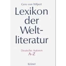 Lexikon der Weltliteratur - Deutsche Autoren A - Z - Gero Von Wilpert