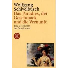 Das Paradies, der Geschmack und die Vernunft - Wolfgang Schivelbusch