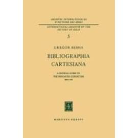 Bibliographia Cartesiana: A Critical Guide To The Descartes Literature 1800-1960 - Gregor Sebba
