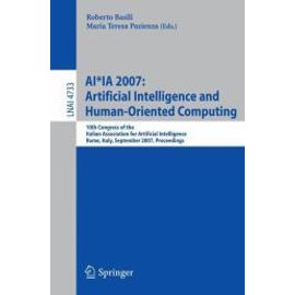 AI*IA 2007: Artificial Intelligence and Human-Oriented Computing - Maria Teresa Pazienza