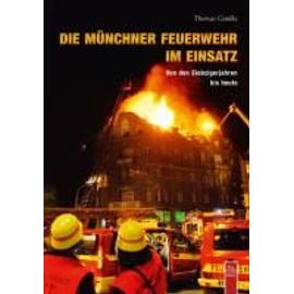 Die Münchner Feuerwehr im Einsatz - Thomas Gaulke