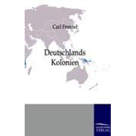 Deutschlands Kolonien - Carl Frenzel