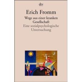 Wege aus einer kranken Gesellschaft - Erich Fromm