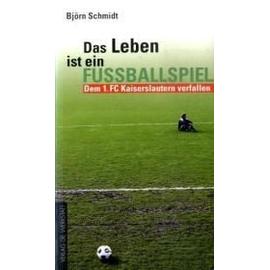 Das Leben ist ein Fußballspiel - Björn Schmidt