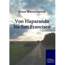 Von Haparanda bis San Francisco - Ernst Wasserzieher