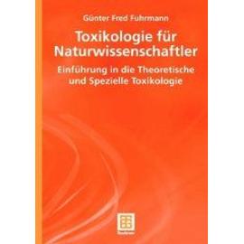 Toxikologie für Naturwissenschaftler - Günter Fred Fuhrmann