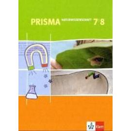 Prisma - Naturwissenschaft / Schülerbuch 7./8. Schuljahr für Schleswig-Holstein, Bremen, Hamburg, Nordrhein-Westfalen und Berlin