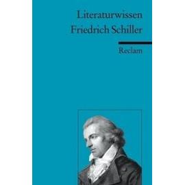 Friedrich Schiller. Literaturwissen für Schule und Studium - Walter Schafarschik
