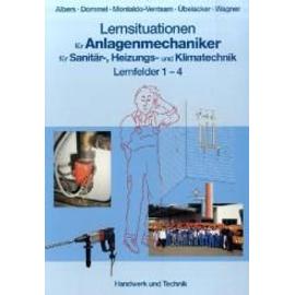 Lernsituationen für Anlagemechaniker für Sanität,- Heizungs- und Klimatechnik. Lernfelder 1-4