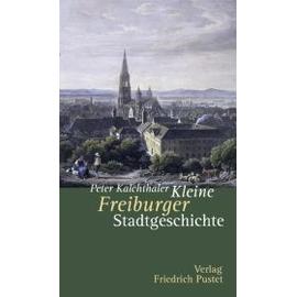 Kleine Freiburger Stadtgeschichte - Peter Kalchthaler