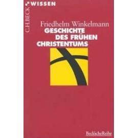 Geschichte des frühen Christentums - Friedhelm Winkelmann