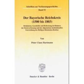 Der Bayerische Reichskreis (1500 bis 1803) - Peter Claus Hartmann