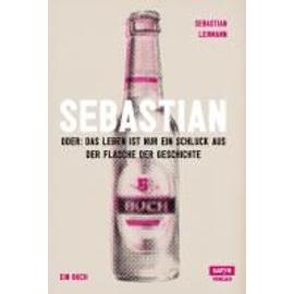Lehmann, S: Sebastian: oder das Leben ist nur Schluck