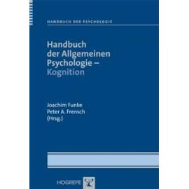 Handbuch der Allgemeinen Psychologie - Kognition - Joachim Funke