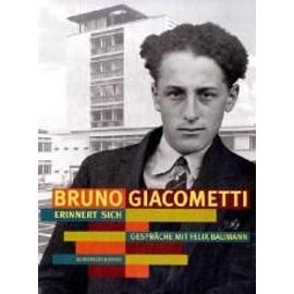 Bruno Giacometti erinnert sich - Felix Baumann