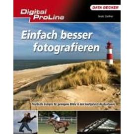Digital ProLine Besser Fotografieren - Beate Zöllner