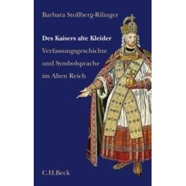 Des Kaisers alte Kleider - Barbara Stollberg-Rilinger