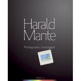 Photography Unplugged - Harald Mante