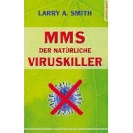 MMS - Der natürliche Viruskiller - Larry A. Smith