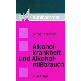 Alkoholkrankheit und Alkoholmißbrauch - Lothar Schmidt