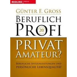 Beruflich Profi, privat Amateur? - Günter F. Gross