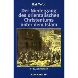 Der Niedergang des orientalischen Christentums unter dem Islam - Bat Ye'or