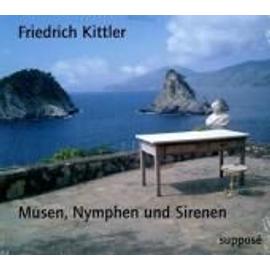 Musen, Nymphen und Sirenen. CD - Friedrich Kittler