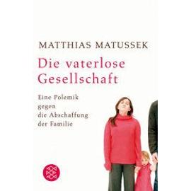 Die vaterlose Gesellschaft - Matthias Matussek