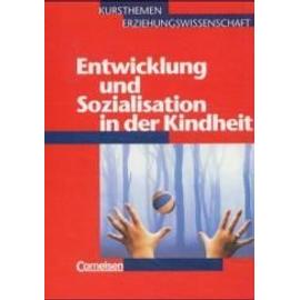 Kursthemen Erziehungswissenschaft 3. Entwicklung und Sozialisation inder Kindheit. Schülerbuch - Georg Bubolz