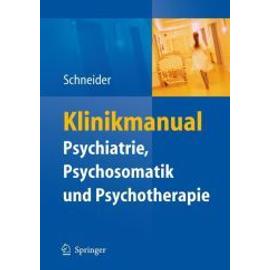Klinikmanual Psychiatrie, Psychosomatik & Psychotherapie - Frank Schneider