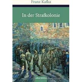 In der Strafkolonie. Ein Landarzt. Ein Hungerkünstler - Franz Kafka