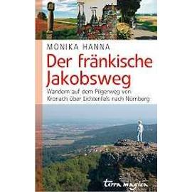 Der fränkische Jakobsweg - Monika Hanna