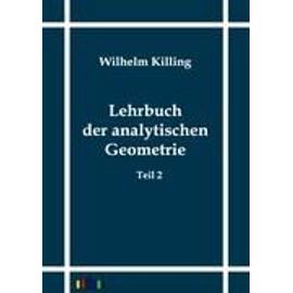 Lehrbuch der analytischen Geometrie - Wilhelm Killing