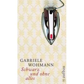Schwarz und ohne alles - Gabriele Wohmann