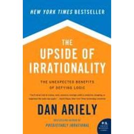 The upside of Irrationality - Dan Ariely