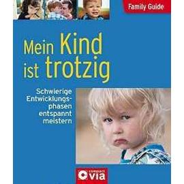 Tiefenbacher, A: Family Guide - Mein Kind ist trotzig - Angelika Tiefenbacher