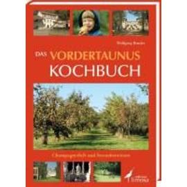 Das Vordertaunus Kochbuch - Wolfgang Bender