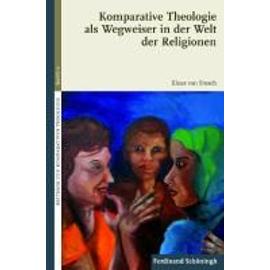 Komparative Theologie als Wegweiser in der Welt der Religionen - Klaus Von Stosch