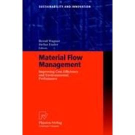 Material Flow Management : Improving Cost Efficiency And Environmental Performance Sustainability And Innovation - Bernd Wagner